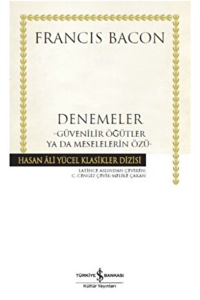 Denemeler - Güvenilir Öğütler Ya Da Meselelerin Özü - Iş Bankası Kültür Yayınları