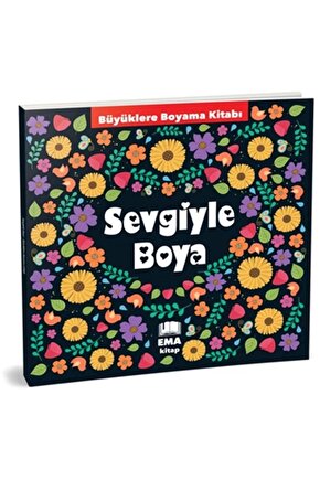 Sevgiyle Boya - Büyüklere Boyama Kitabı