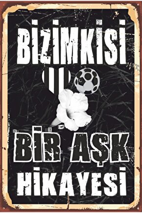 Siyah Beyaz Futbol Takım Taraftar Bizimkisi Bir Aşk Hikayesi Retro Ahşap Poster