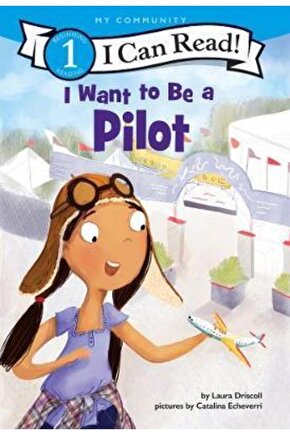 I Want To Be A Pilot Laura Driscoll