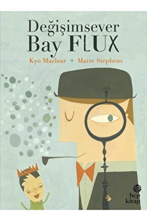 Değişimsever Bay Flux - Kyo Maclear Değişimsever Bay Flux Kitabı -
