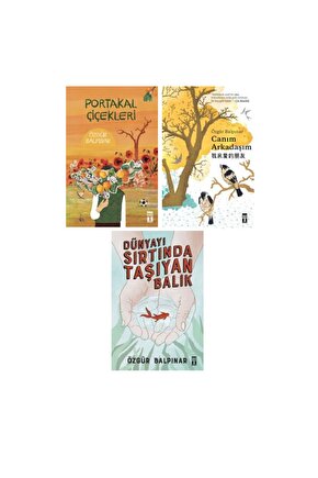 Özgür Balpınar 3 Kitap Set  Portakal Çiçekleri - Canım Arkadaşım - Dünyayı Sırtında Taşıyan Balık