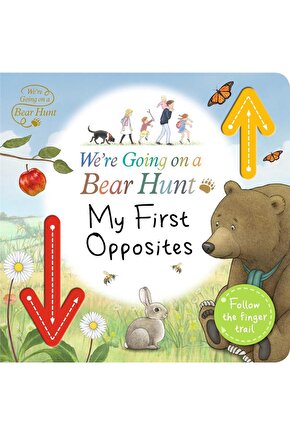 Were Going on a Bear Hunt: My First Opposites