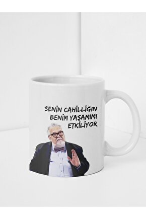 Senin cahilliğin benim yaşamımı etkiliyor Tasarımlı Kupa Bardak