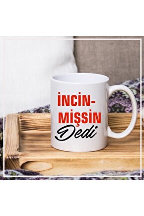 Incinişsin Dedi Hediye Kupa Bardak