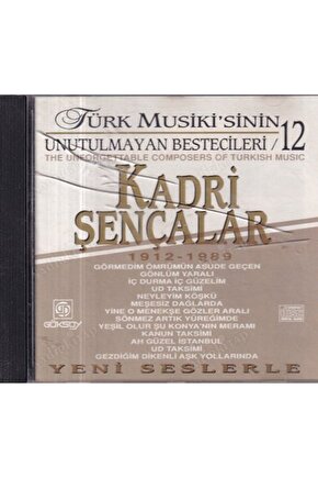 Türk Musikisinin Unutulmayan Besteleri  12 Kadri Şençalar 1912-1989 ( CD)