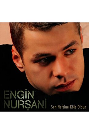 Engin Nurşani Sen Nefsine Köle Oldun