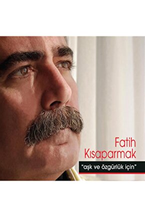 Fatih Kısaparmak ( Aşk ve Özgürlük İçin ) CD