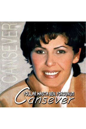 Cansever  Yollar Hasta Ben Yorgunum Cd