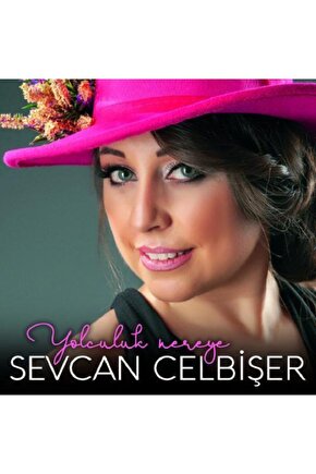 Sevcan Celbişer Yolculuk Nereye Cd