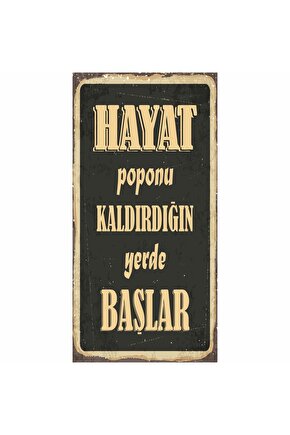 hayat poponu kaldırdığın yerde başlar motivasyon ev dekorasyon tablo mini retro ahşap poster