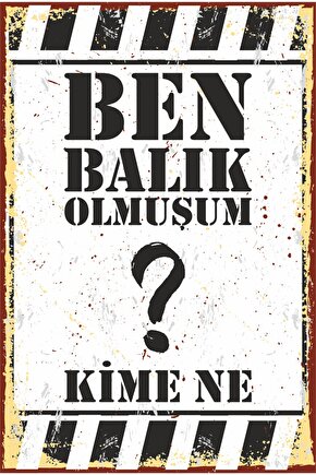 Ben Balık Olmuşum Kime Ne Komik Duvar Yazıları Retro Ahşap Poster