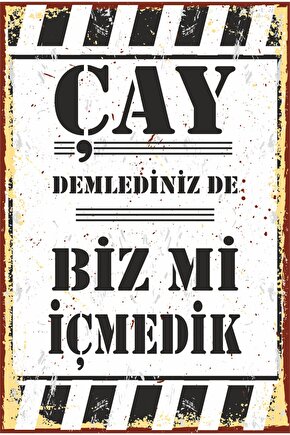 Çay Demlediniz De Biz Mi Içmedik Komik Espirili Duvar Yazıları Retro Ahşap Poster