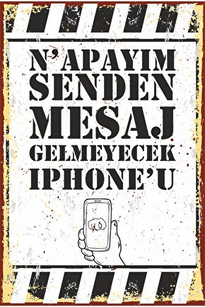 Ne Yapayım Senden Mesaj Gelmeyecek Iphoneu Komik Duvar Yazıları Ahşap Poster