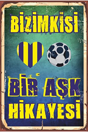 Sarı Lacivert Futbol Takım Taraftar Bizimkisi Bir Aşk Hikayesi Retro Ahşap Poster