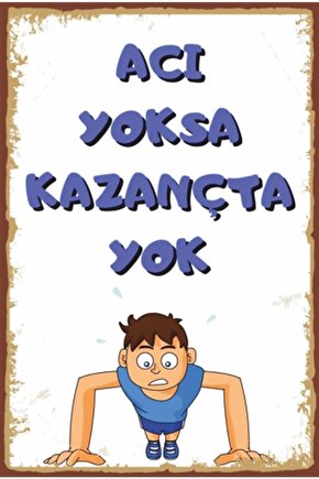 Acı Yoksa Kazanç Da Yok Motivasyon Retro Ahşap Poster