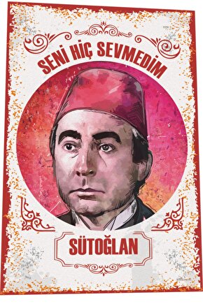 Şener Şen Seni Hiç Sevmedim Sütoğlan Yeşilçam Türk Sineması Replikler Retro Ahşap Poster