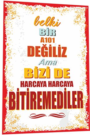 Duvar Yazıları Belki Bir 101 Değiliz Ama Bizi De Harca Harca Bitiremediler Retro Ahşap Poster 789