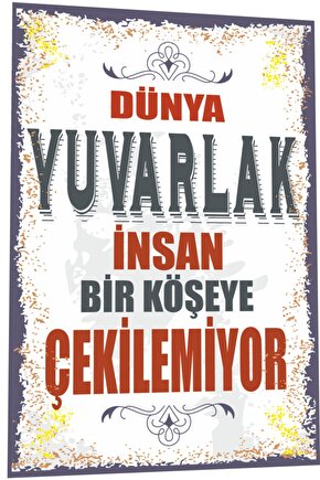 Duvar Yazıları Dünya Yuvarlak Insan Bir Köşeye Çekilemiyor Retro Ahşap Poster 794