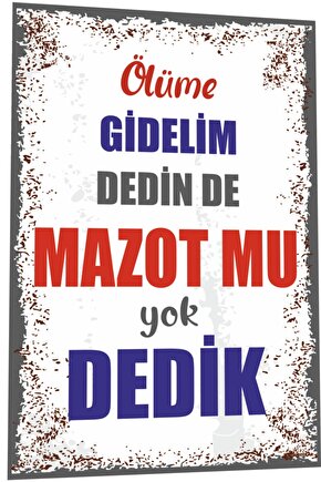 Duvar Yazıları Ölüme Gidelim Dedin De Mazot Mu Yok Dedik Retro Ahşap Poster 791