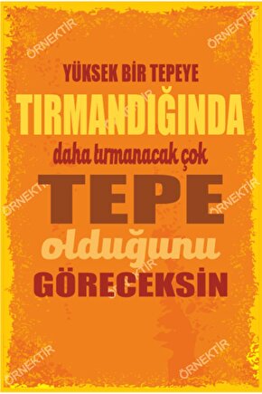 Yüksek Bir Tepeye Tırmandığında Daha Tırmanacak Çok Tepe Olduğunu Göreceksin Duvar Yazıları Poster