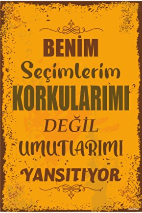 Benim Seçimlerim Korkularımı Değil Umutlarımı Yansıtıyor Duvar Yazıları Retro Ahşap Poster