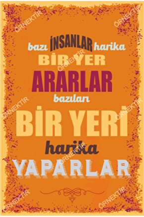 Bazı Insanlar Harika Bir Yer Ararlar Bazıları Bir Yeri Harika Yaparlar Duvar Yazıları Ahşap Poster