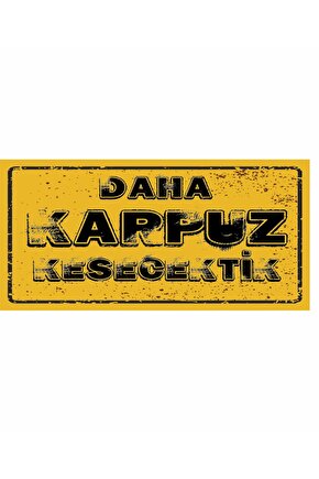 daha karpuz kesecektik komik sözler duvar yazıları ev dekorasyon mini retro ahşap poster