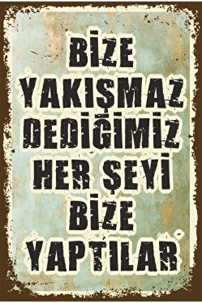 Bize Yakışmaz Dediğimiz Herşeyi Bize Yaptılar Duvar Yazısı Retro Ahşap Poster