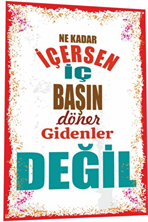 Duvar Yazıları Ne Kadar Içersen Iç Başın Döner Gidenler Değil Retro Ahşap Poster 800