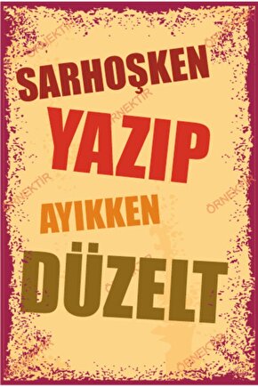 Sarhoşken Yazıp Ayıkken Düzelt Duvar Yazıları Retro Ahşap Poster