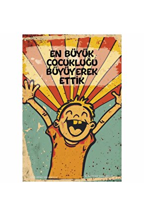 en büyük çocukluğu büyüyerek ettik eğlenceli komik duvar yazıları retro ahşap poster tablo