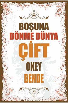 Duvar Yazıları boşuna dönme dünya çift okey bende retro ahşap poster 781