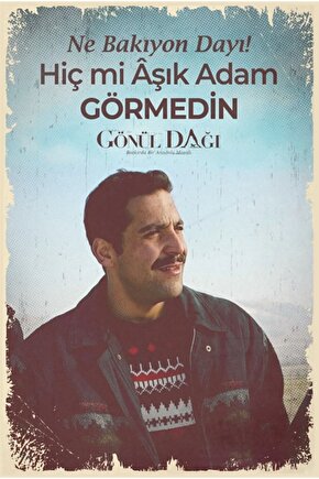 Gönül Dağı Ne Bakıyon Dayı Retro Ahşap Poster