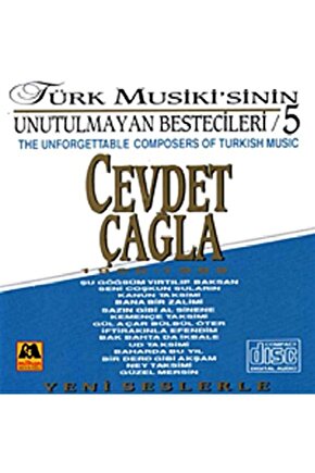 Türk Musikisinin Unutulmayan Bestecileri - 5  Cevdet Çağla