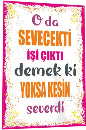 Duvar Yazıları O Da Sevecekti Işi Çıktı Demek Ki Yoksa Kesin Severdi Retro Ahşap Poster 799