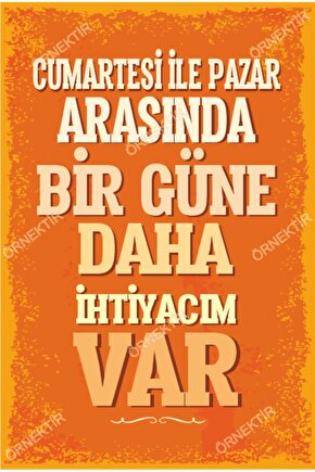 Cumartesi Ile Pazar Arasında Bir Güne Daha Ihtiyacım Var Duvar Yazıları Retro Ahşap Poster