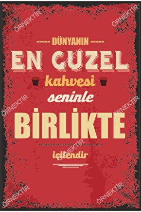 Dünyanın En Güzel Kahvesi Seninle Birlikte Içilendir Duvar Sözleri Retro Ahşap Poster