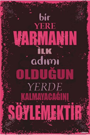 Bir Yere Varmanın Ilk Adını Olduğun Yerde Kalmayacağını Söylemektir Duvar Yazılar Retro Ahşap Poster