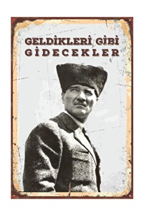 Geldikleri Gibi Gidecekler Atatürk Retro Vintage Ahşap Poster