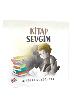 Atatürk de Çocuktu - Kitap Sevgim  Kolektif  EDİ  9786057429087