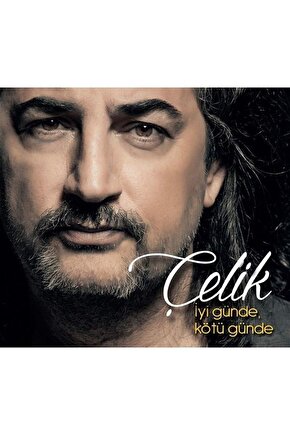 Çelik ( İyi Günde Kötü Günde ) CD Ambalajında