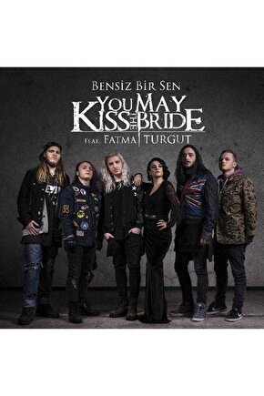 You May Kiss The Bride Feat. Fatma Turgut - Bensiz Bir Sen ( CD ) Ambalajında