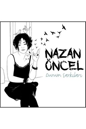 Nazan Öncel Durum Şarkıları