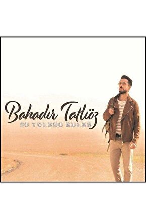 Bahadır Tatlıöz ( Su Yolunu Bulur ) CD Ambalajında