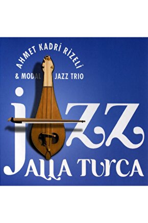 Ahmet Kadri Rizeli & Modal Jazz Trio ( Jazz Allaturca ) CD