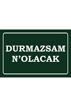 susmazsam durmazsam ne olacak komik atarlı sözler duvar yazıları retro ahşap poster tablo