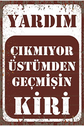 çıkmıyor üstümden geçmişin kiri uyarı levhası komik sözler tablo retro ahşap poster