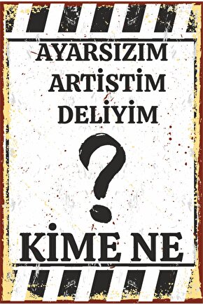 Ayarsızım Artistim Deliyim Kime Ne Komik Duvar Yazıları Retro Ahşap Poster