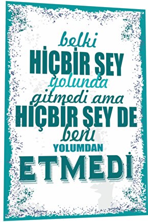 Duvar Yazıları Belki Hiç Bir Şey Yolunda Gitmedi Ama Yolumdan Da Etmedi Retro Ahşap Poster 790